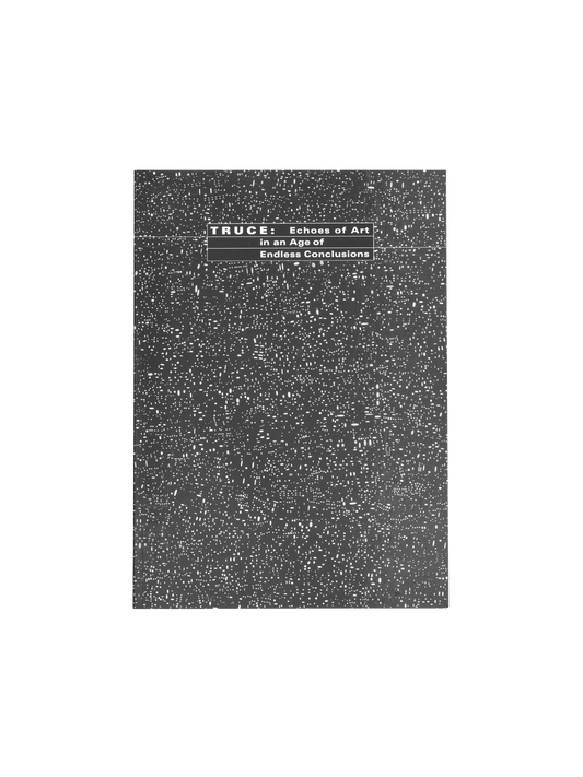 TRUCE: Echoes of Art in an Age of Endless Conclusions