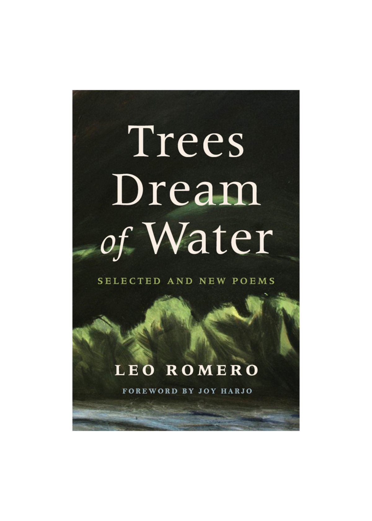 Trees Dream of Water, Leo Romero (Signed)